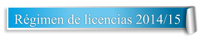 Régimen de licencias 2014/15